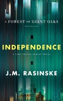 A Forest of Giant Oaks Volume 1 - Independence: Independence B0BPVS7WK3 Book Cover