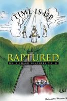 Time Is Up: Raptured 1483681092 Book Cover