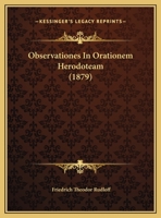 Observationes In Orationem Herodoteam (1879) 1162180129 Book Cover