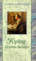 Kipling: Victorian Balladeer (Illustrated Poetry Series) 0517161052 Book Cover