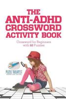 The Anti-ADHD Crossword Activity Book Crossword for Beginners with 50 Puzzles 1541943473 Book Cover
