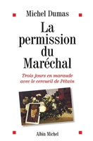 La Permission du maréchal: Trois jours en maraude avec le cercueil de Pétain (French Edition) 222640225X Book Cover