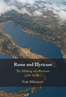 Rome and Illyricum: The Making of a Province (229–50 BC) 1009730983 Book Cover