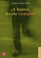 ¡A huevo, Kuala Lumpur! 6071610710 Book Cover