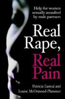 Real Rape, Real Pain: Help for women sexually assaulted by male partners 1876462434 Book Cover