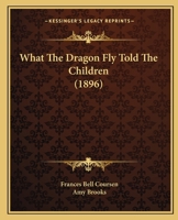 What The Dragon Fly Told The Children 1024304191 Book Cover
