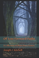 Of Less Forward Paths: A Collection of Short Story Fiction 179528448X Book Cover