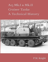 A13 Mk.I & Mk.II Cruiser Tanks A Technical History 0244509980 Book Cover