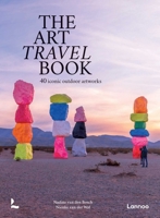 The Art Travel Book: 40 Iconic Outdoor Artworks 9059960505 Book Cover