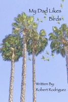 My Dad Likes Birds 109720863X Book Cover