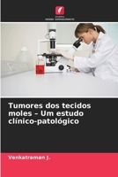 Tumores dos tecidos moles - Um estudo clínico-patológico (Portuguese Edition) 6209828043 Book Cover