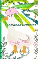 The Goose with the Seaweed Bracelet (The Backyard Nature Channel) B0H8LCMK1R Book Cover