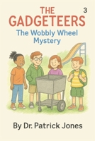 The Gadgeteers: The Wobbly Wheel Mystery B0FJ1V7MHX Book Cover