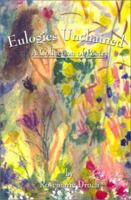 Eulogies Unchained: A Collection of Poetry 0759649820 Book Cover