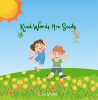 Kind Words Are Seeds B0DD5RRX29 Book Cover