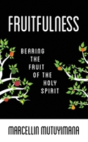 Fruitfulness: Bearing the Fruit of the Holy Spirit 1548614378 Book Cover