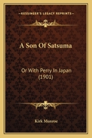A Son of Satsuma Or With Perry in Japan 1241085749 Book Cover