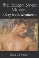 The Joseph Smart Mystery: A Gay Erotic Whodunnit 1542922135 Book Cover
