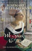 We Speak No Treason I: The Flowering of the Rose 0752439413 Book Cover
