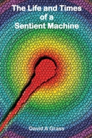 The Life and Times of a Sentient Machine B0C87NBWC1 Book Cover