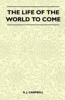 The Life Of The World To Come 144651255X Book Cover