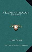 A Pagan Anthology: Poems (1918) 1376911256 Book Cover