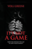It's Not a Game 1088164528 Book Cover