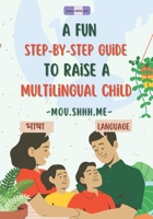 A fun step-by-step guide to raise a multilingual child B0C5BVCRGD Book Cover