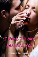 I Want To Have Sex With You 1477573151 Book Cover