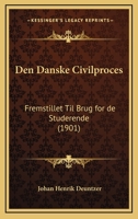 Den Danske Civilproces: Fremstillet Til Brug For De Studerende (1901) 1160423393 Book Cover
