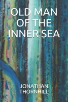 OLD MAN OF THE INNER SEA B08QRYXMHR Book Cover