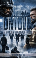 The UnTold: 7 Stories Within Semi-Pro Football B0HFTXYLY5 Book Cover
