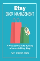 Etsy Shop Management: A Practical Guide to Running a Successful Etsy Shop B0CNVXX9K8 Book Cover