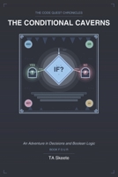 The Code Quest Chronicles: The Conditional Caverns: An Adventure in Decisions and Boolean Logic B0GYJJ5KT4 Book Cover