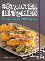 The Starter Kitchen: Learn how to LOVE to cook 1742667937 Book Cover