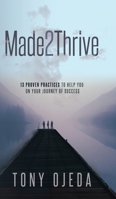 Made2Thrive: 13 Proven Practices To Help You On Your Journey Of Success 1735962430 Book Cover