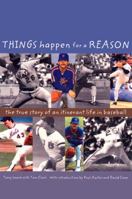 Things Happen for a Reason: The True Story of an Itinerant Life in Baseball 1583940502 Book Cover