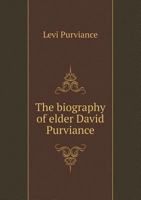 The Biography of Elder David Purviance 5519012652 Book Cover