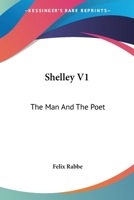 Shelley; The Man and the Poet 1430480661 Book Cover