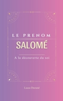 Salomé: Le prénom Salomé | psychogénéalogie | ORIGINE |signification | ETYMOLOGIE | Symbolique | transgénérationnel livre | (French Edition) B0DYDL47G3 Book Cover