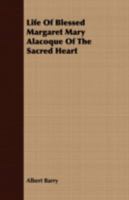 Life of Blessed Margaret Mary Alacoque of the Sacred Heart 1018073795 Book Cover