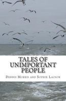 Tales of Unimportant People: Common Folk Tales 1508563799 Book Cover