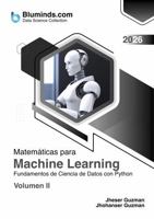Matemáticas para Machine Learning: Fundamentos de Ciencia de Datos con Python - Volumen II (Data Science Collection - Formato: escala de grises) (Spanish Edition) 1967406405 Book Cover