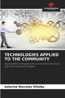 TECHNOLOGIES APPLIED TO THE COMMUNITY: Socialization of projects with an innovative and social approach using technologies. 6205226200 Book Cover