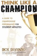 Think Like a Champion: A Guide to Championship Performance for Student-Athletes 1933538546 Book Cover