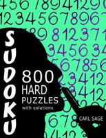 Sudoku 800 Hard Puzzles With Solutions: A Sudoku Sage Series Book 153718332X Book Cover