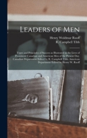 Leaders of men; Types and Principles of Success as Illustrated in the Lives of Prominent Canadian and American men of the Present day. Canadian ... American Department Edited by Henry W. Ruoff 1017745870 Book Cover