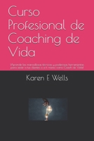 Curso Profesional de Coaching de Vida: �Aprende las maravillosas t�cnicas y poderosas herramientas para asistir a tus clientes o a ti mismo como Coach de Vida! 1088544177 Book Cover