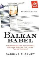 Balkan Babel: The Disintegration of Yugoslavia From the Death of Tito to the Fall of Milosevic 0813325595 Book Cover