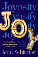 Joyosity: The Art of Cultivating Joy at Work 1646872851 Book Cover
